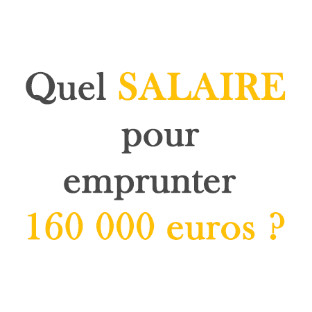 Quel salaire pour emprunter 160 000 euros ? - Pôle Immo